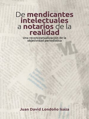 cover image of De mendicantes intelectuales a notarios de la realidad